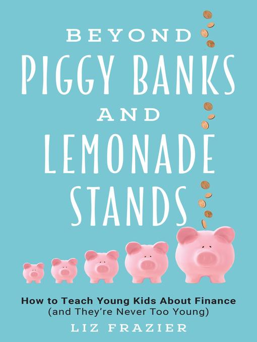 Title details for Beyond Piggy Banks and Lemonade Stands by Liz Frazier - Wait list